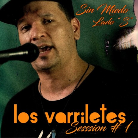 Los Varriletes: Sin Miedo Session #1 ft. Los Varriletes | Boomplay Music