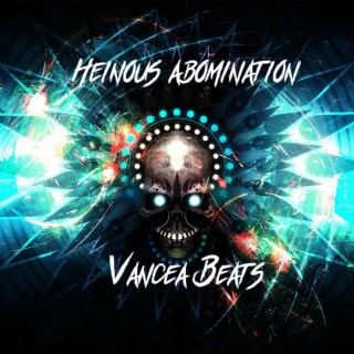 Heinous Abomination (DeathStep Banger)