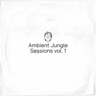 Ambient Jungle Sessions vol. 1