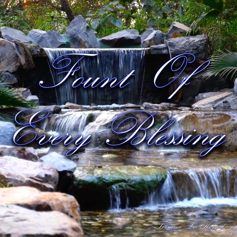 Fount Of Every Blessing | Boomplay Music