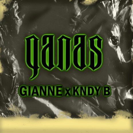 Ganas ft. Kndy B | Boomplay Music