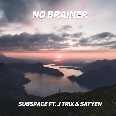 No Brainer ft. Satyen & J Trix | Boomplay Music