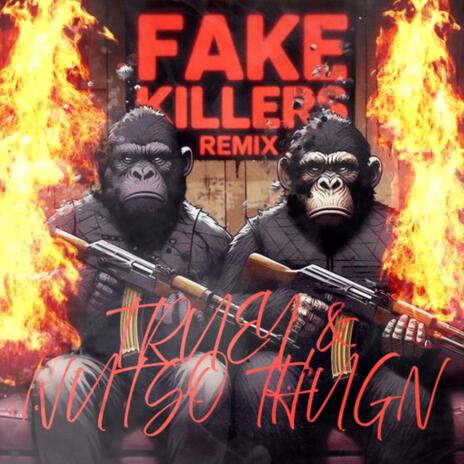 FAKE KILLAS (APE KLAN) ft. Nutso Thugn | Boomplay Music