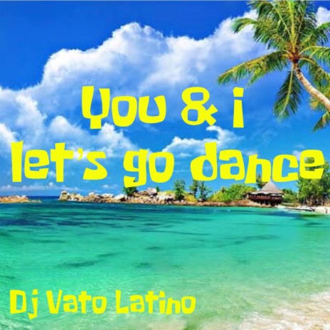 You & I (let´s go dance) | Boomplay Music