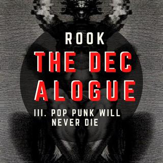 The Decalogue III. Pop Punk Will Never Die