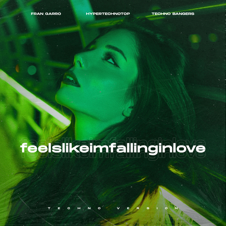 feelslikeimfallinginlove (Techno Version) ft. HYPERTECHNOTOP & Techno Bangers | Boomplay Music