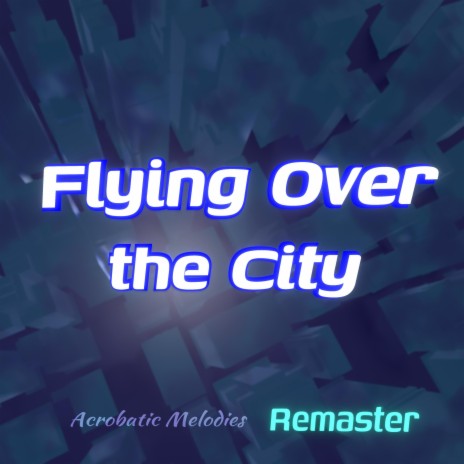 Flying Over the City (Remaster) | Boomplay Music