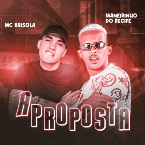 A Proposta ft. Maneirinho do recife | Boomplay Music