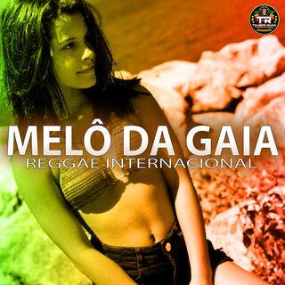 MELÔ DA GAIA (Reggae Internacional)