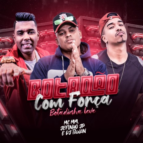 Botação Com Força ft. JEFINHO JP & DJ Tawan | Boomplay Music