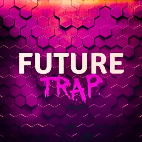 Future Trap | Boomplay Music