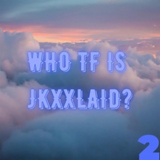 Who Tf Is Jkxxlaid, Vol. 2