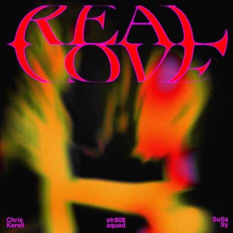 Real Love ft. Chris Karell & Sofia Sy | Boomplay Music