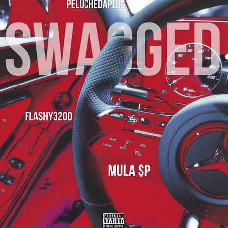 Swagged ft. Flashy3200 & Mula Sp | Boomplay Music