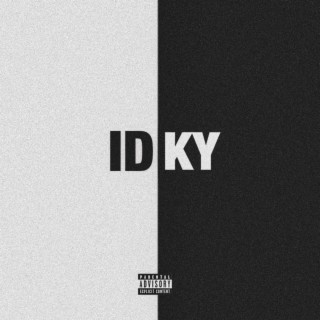 IDKY lyrics | Boomplay Music