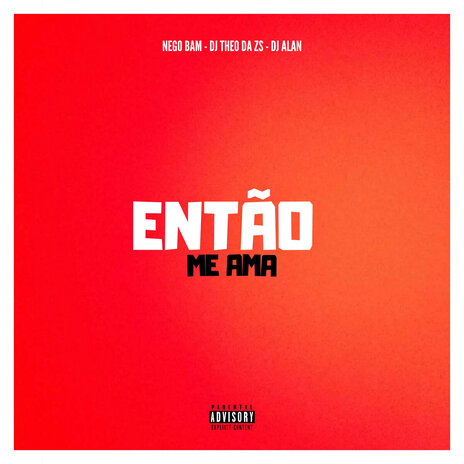 Então Me Ama ft. DJ Theo da ZS & Nego Bam | Boomplay Music