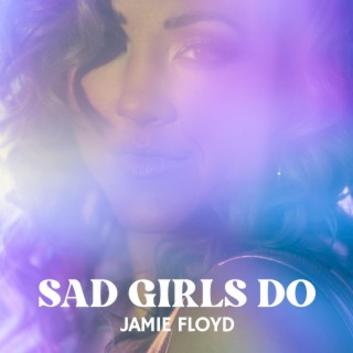 Sad Girls Do lyrics | Boomplay Music