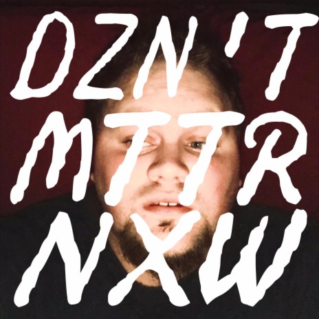 Dzn't Mttr Nxw