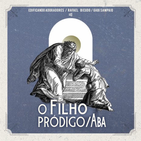 Filho Pródigo / Aba (Ao Vivo) ft. Rafael Bicudo & Gabi Sampaio | Boomplay Music