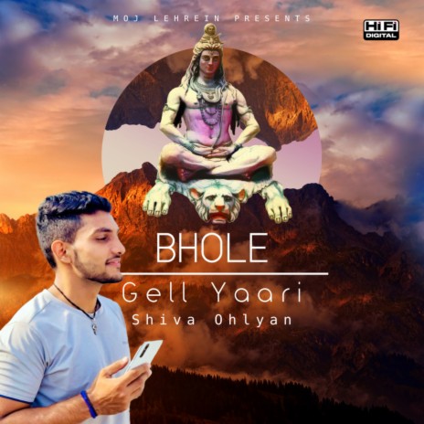 Bhole Gell Yaari ft. Shiva Ohlyan | Boomplay Music