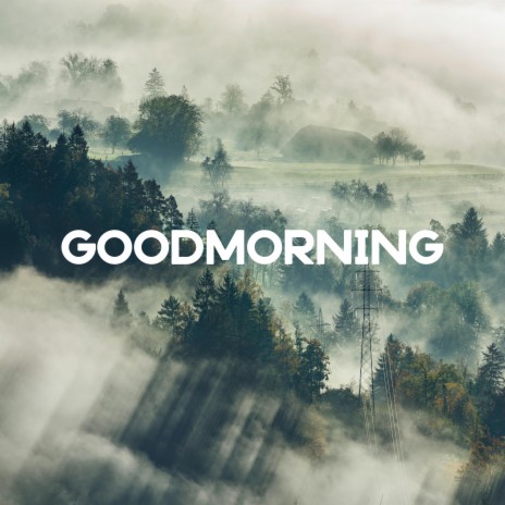 goodmorning | Boomplay Music