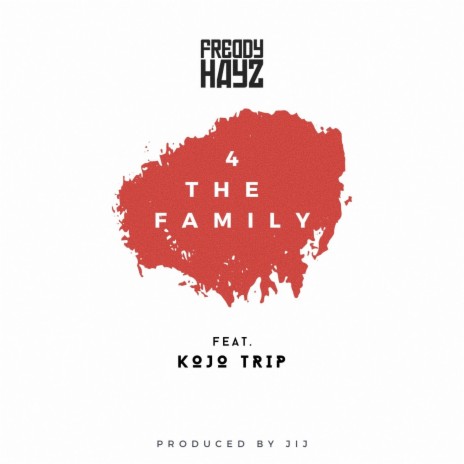 For The Family (feat. Kojo Trip)