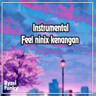 Feel ninix kenangan (Instrumental)