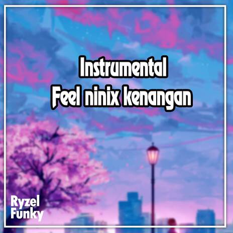 Feel ninix kenangan (Instrumental) | Boomplay Music