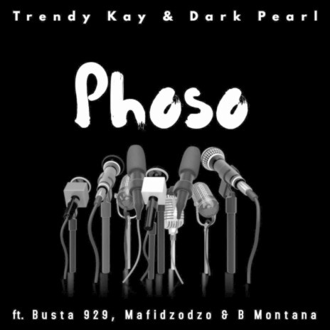 Phoso ft. Dark Pearl, Busta 929, Mafidzodzo & B Montana | Boomplay Music