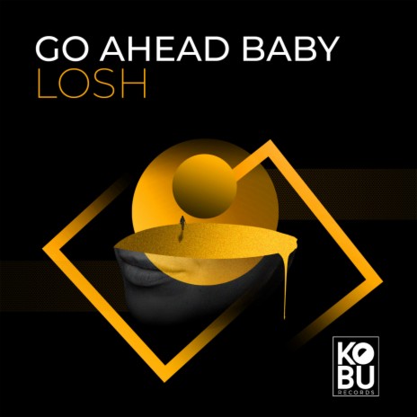 Go Ahead Baby | Boomplay Music