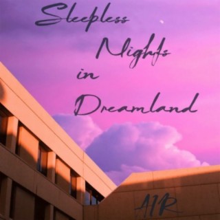 Sleepless Nights in Dreamland