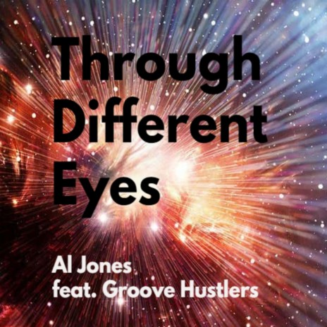 Through Different Eyes (feat. Groove Hustlers Band) | Boomplay Music
