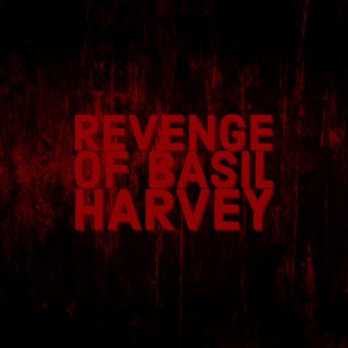 Revenge of Basil Harvey