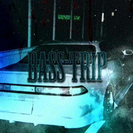 Bass Trip | Boomplay Music