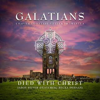 Died With Christ (Gal. 2:15-20a) ft. Becka deHaan lyrics | Boomplay Music