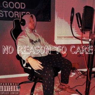 NO REASON TO CARE