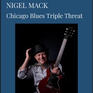 Around Town - Nigel Mack Previews his Release Show at Buddy Guy’s Legend’s on July 9th!