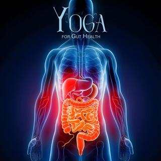 Yoga for Gut Health: Yoga for Digestion, Bloating, Constipation, Gas