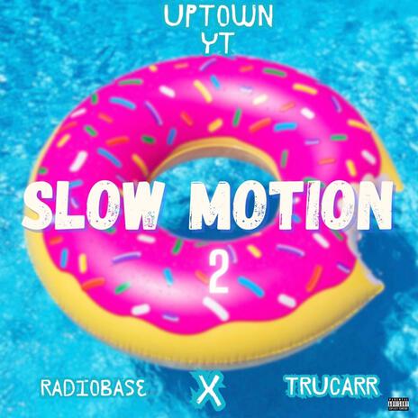 slow motion 2 ft. TruCarr & Radio Base | Boomplay Music