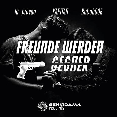 FREUNDE WERDEN GEGNER ft. Kapitan & Bubah00k | Boomplay Music