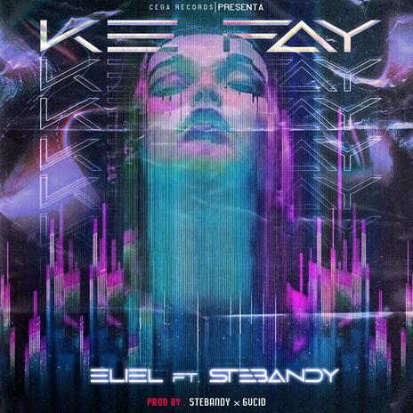 Ke Fay ft. StebanDy | Boomplay Music