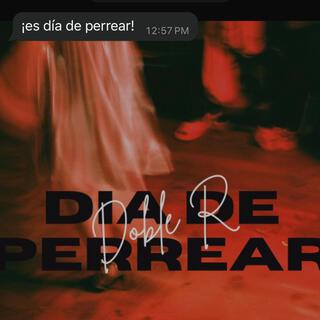 Dia De Perrear