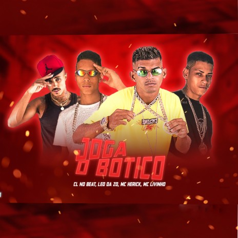 Joga o Botico ft. mc livinho, mc leo da zo & mc herick | Boomplay Music