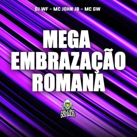 Mega Embrazação Romana ft. Mc Gw & MC John JB | Boomplay Music