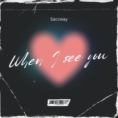 When I See You | Boomplay Music