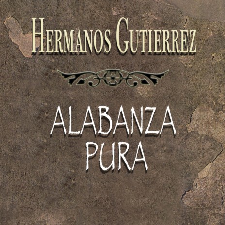 Alabanza Pura ft. Gutierrez Brothers | Boomplay Music