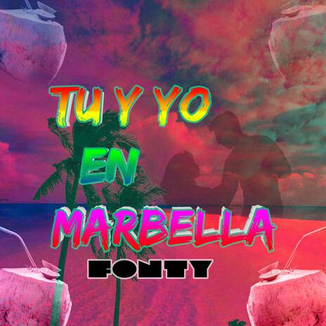 TU Y YO EN MARBELLA | Boomplay Music