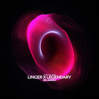 Linger X Legendary (8D Audio)