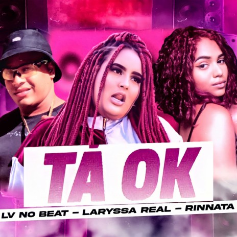 Tá Ok ft. Rinnata & Laryssa Real | Boomplay Music