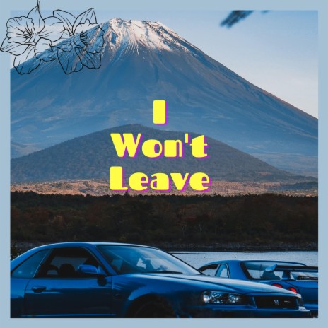 I Won't Leave | Boomplay Music